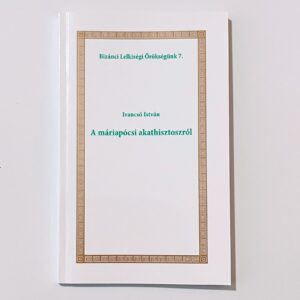 Bizánci Lelkiségi Örökségünk 7