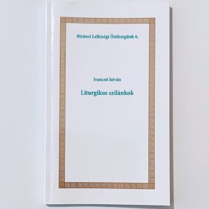 Bizánci Lelkiségi Örökségünk 6